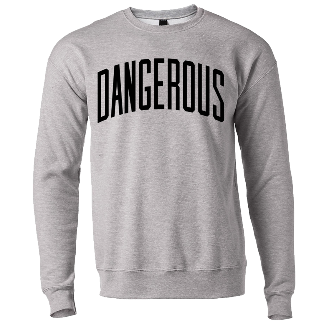 Dangerous Sweatshirt