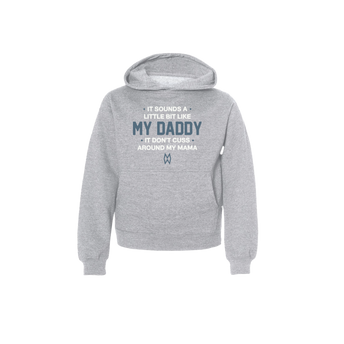 It Sounds A Little Bit Like My Daddy Youth Hoodie